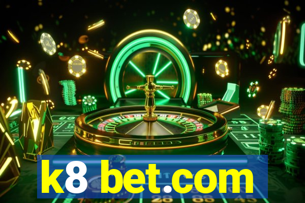 k8 bet.com